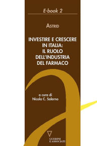Title: Investire e crescere in Italia: il ruolo dell'industria del farmaco, Author: Astrid