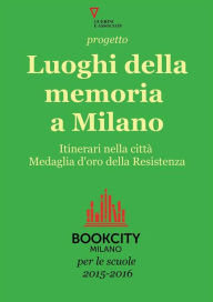 Title: Progetto Luoghi della memoria a Milano. Bookcity Scuole 2015, Author: AA.VV.