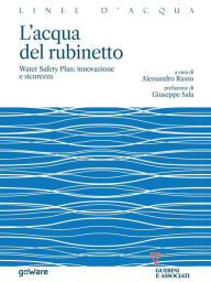 Title: L'acqua del rubinetto. Water Safety Plan: innovazione e sicurezza, Author: Alessandro Russo