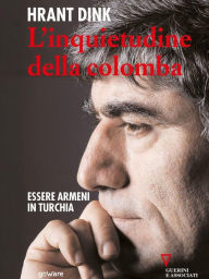 Title: L'inquietudine della colomba. Essere armeni in Turchia, Author: Hrant Dink