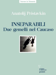 Title: Inseparabili. Due gemelli nel Caucaso, Author: Anatolij Pristavkin