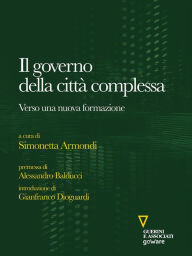 Title: Il governo della città complessa. Verso una nuova formazione, Author: Simonetta Armondi