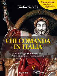 Title: Chi comanda in Italia? (Nuova edizione) Con un saggio di Antonio Pilati «Poteri dispersi e sovranità perduta», Author: Giulio Sapelli