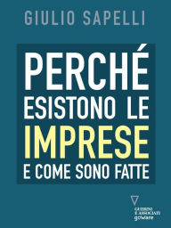 Title: Perché esistono le imprese e come sono fatte, Author: Giulio Sapelli