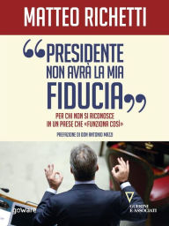 Title: Presidente, non avrà la mia fiducia. Per chi non si riconosce in un Paese che 