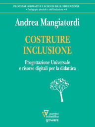 Title: COSTRUIRE INCLUSIONE. Progettazione Universale e risorse digitali per la didattica, Author: Andrea Mangiatordi