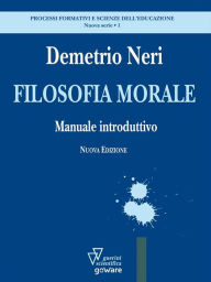 Title: Filosofia morale. Manuale introduttivo, Author: Demetrio Neri