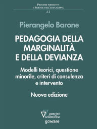 Title: Pedagogia della marginalità e della devianza. Modelli teorici, questione minorile, criteri di consulenza e intervento, Author: Pierangelo Barone