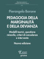 Pedagogia della marginalità e della devianza. Modelli teorici, questione minorile, criteri di consulenza e intervento