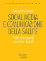 Social media e comunicazione della salute. Profili istituzionali e pratiche digitali
