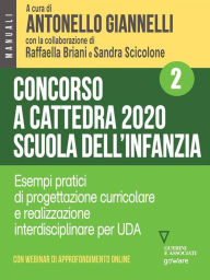 Title: Concorso a cattedra 2020 Scuola dell'infanzia - Volume 2. Esercizi pratici di progettazione curriculare e realizzazione interdisciplinare per UDA, Author: a cura di Antonello Giannelli