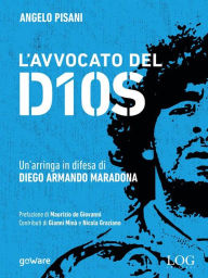 Title: L'avvocato del Dios. Un'arringa in difesa di Diego Armando Maradona, Author: Angelo Pisani