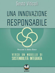 Title: Una innovazione responsabile. Verso un modello di sostenibilità integrata, Author: Sesto Viticoli