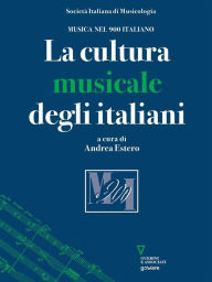 Title: La cultura musicale degli italiani, Author: A cura di Andrea Estero