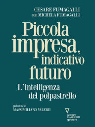 Title: Piccola impresa, indicativo futuro. L'intelligenza del polpastrello, Author: Cesare Fumagalli