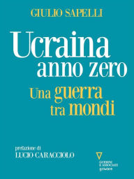Title: Ucraina anno zero. Una guerra tra mondi, Author: Giulio Sapelli