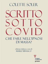 Title: Scritto sotto Covid. Che fare nell'ipnosi di massa?, Author: Colette Soler