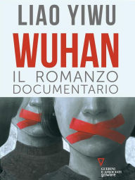 Title: Wuhan: Il romanzo documentario, Author: Liao Yiwu