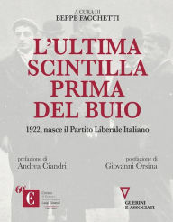 Title: L'ultima scintilla prima del buio: 1922, nasce il Partito Liberale Italiano, Author: Various