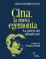 Title: Cina, la nuova egemonia: La guerra dei metalli rari, Author: Giovanni Brussato