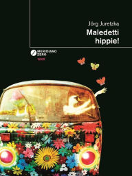 Title: Maledetti hippie!, Author: Jörg Juretzka