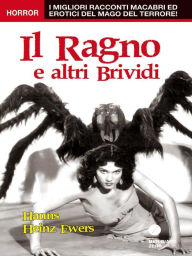 Title: Il Ragno e altri Brividi, Author: Hanns Heinz Ewers