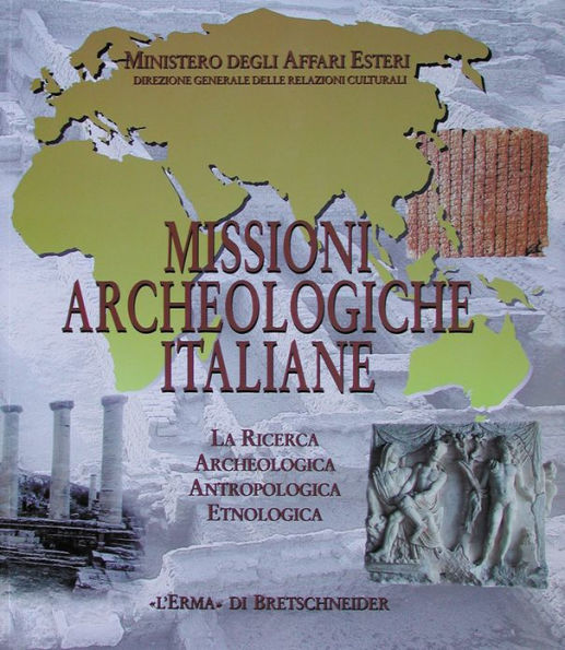 Missioni Archeologiche italiane: La Ricerca Archeologica, Antropologica, Etnologica