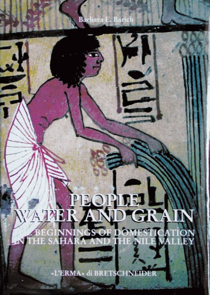 People, Water and Grain: The beginning of domestication in the Sahara and the Nile Valley