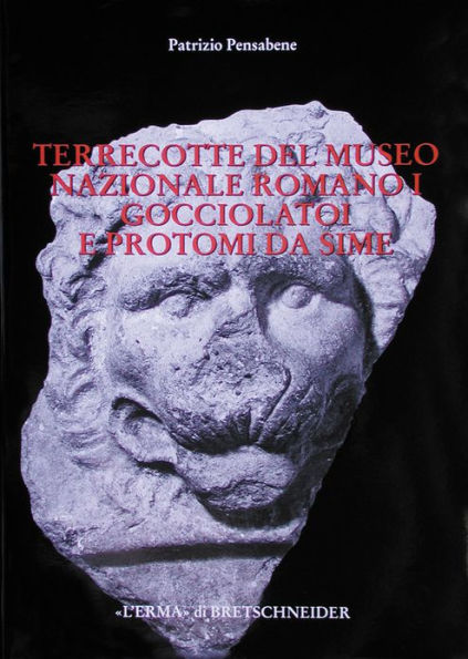 Terrecotte del Museo Nazionale Romano I: Gocciolatoi e protomi da sime