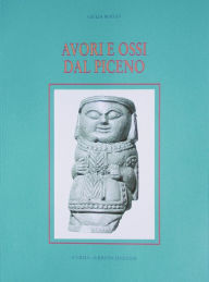 Title: Avori e ossi dal Piceno, Author: Giulia Rocco