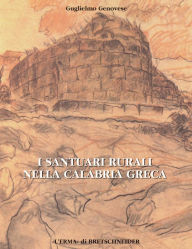 Title: I Santuari rurali nella Calabria greca, Author: Guglielmo Genovese