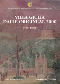 Title: Villa Giulia dalle origini al 2000: Guida breve, Author: Anna Maria Moretti Sgubini