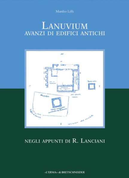 Lanuvium: Avanzi di edifici antichi negli appunti di R. Lanciani