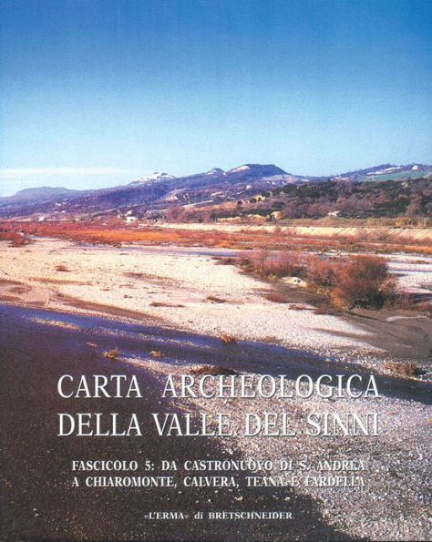 Carta archeologica della Valle del Sinni Vol X Fascicolo 5: Da Castronuovo di S. Andrea a Chiaromonte, Calvera, Teana e Fardella