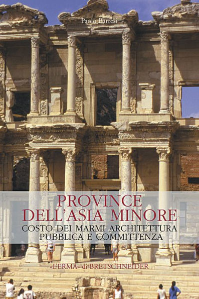 Province dell'Asia Minore: Costo dei marmi architettura pubblica e committenza