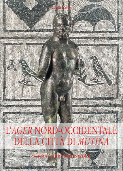 L'Ager nord-occidentale della citta di Mutina: Il popolamento nel carpigiano e nella media pianura dalla romanizzazione al tardoantico-altomedioevo