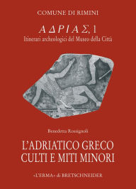 Title: L'Adriatico greco: Culti e miti minori, Author: Benedetta Rossignoli