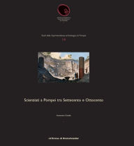 Title: Scienziati a Pompei tra settecento e ottocento, Author: Annamaria Ciarallo