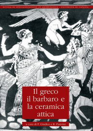 Title: Il Greco, il barbaro e la ceramica attica: Immaginario del diverso, processi di scambio e autorappresentazione degli indigeni.{SLB}Atti del convegno internazionale di studi. 14-19 maggio 2001. Catania, Caltanissetta, Gela, Camarina, Vittoria, Siracusa, Author: Filippo Giudice