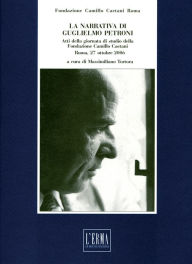 Title: La Narrativa di Guglielmo Petroni: Atti della giornata di studio della Fondazione Camillo Caetani. Roma 27 ottobre 2006, Author: Massimiliano Tortora