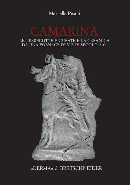 Camarina: Le terrecotte figurate e la ceramica da una formace di V e IV secolo a.C