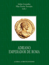 Title: Adriano emperador de Roma, Author: Julian Gonzalez