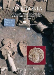 Title: Apollonia: Indagini archeologiche sul monte di San Fratello 2003-2005, Author: Carmela Bonanno
