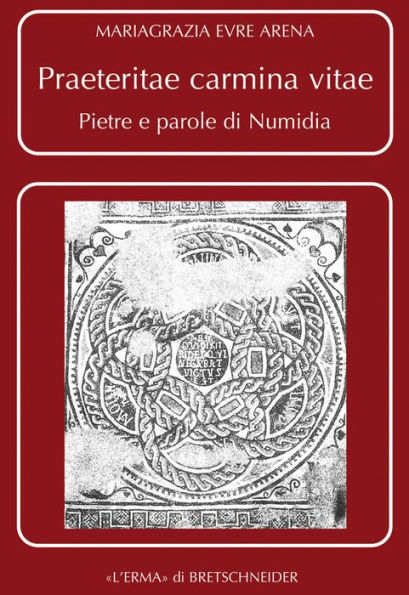 Praeteritae carmina vitae: Pietre e parole di Numidia (Numidia meridionale)