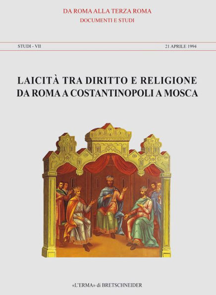 Laicita tra diritto e religione da Roma a Costantinopoli a Mosca: Collezione diretta da P.Catalano e P. Siniscalco