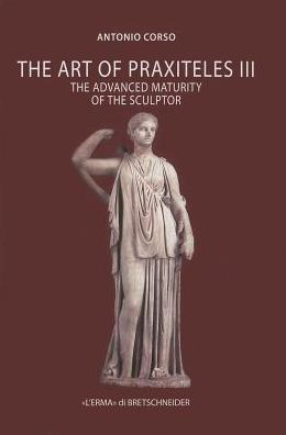 The Art of Praxiteles III: The Advanced Maturity of the Sculptor