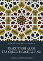 Traduttori arabi tra greco e castigliano: Il lungo viaggio della letteratura sapienziale antica verso l'Europa