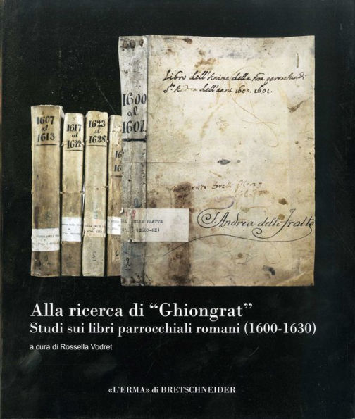Alla ricerca di Ghiongrat Studi sui libri parrocchiali romani (1600-1630)