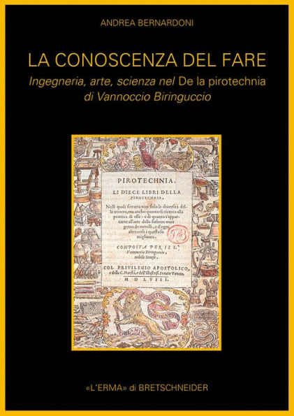 La Conoscenza del fare: Ingegneria, arte, scienza nel De la pirotecnia di Vannoccio Biringuccio