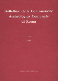 Title: Bullettino della Commissione Archeologica Comunale di Roma. CXIV, 2013, Author: Alice Landi
